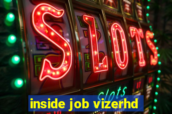 inside job vizerhd